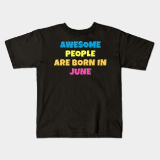 Awesome People Are Born in June Kids T-Shirt